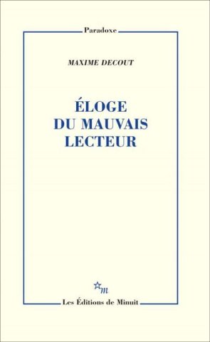 Maxime Decout Eloge du mauvais lecteur