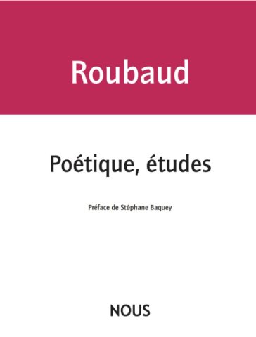 Préface à Jacques Roubaud, Poétique, études | CIELAM