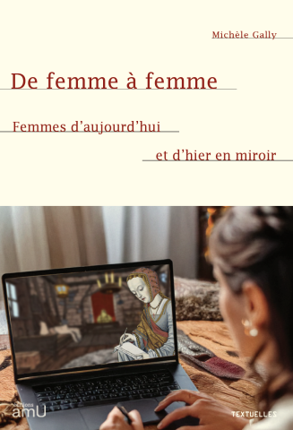 De femme à femme. Femmes d'aujourd'hui et d'hier en miroir