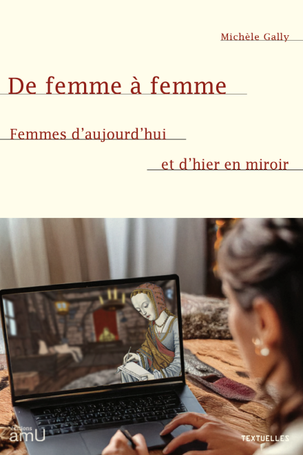 De femme à femme. Femmes d'aujourd'hui et d'hier en miroir